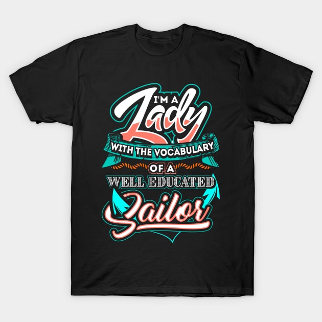 I'm a lady with the vocabulary of a well educated sailor T-Shirt by captainmood